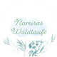 Namiras Waldtaufe